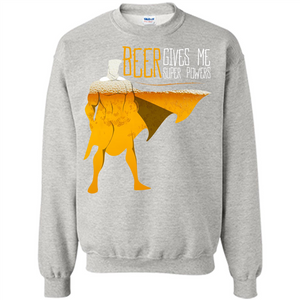 Beer. Beer Gives Me Super Powers T-shirt
