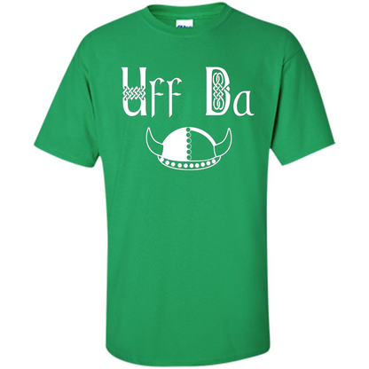 Uff Da Viking Hat Norwegian Scandinavian Saying T-shirt Irish Green