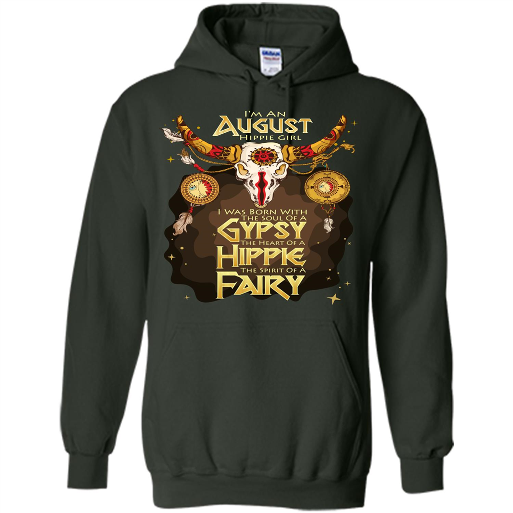 August Hippie Girl T-shirt Was Born With The Soul Of A Gypsy The Heart Of A Hippie The Spirit Of A Fairy Forest Green