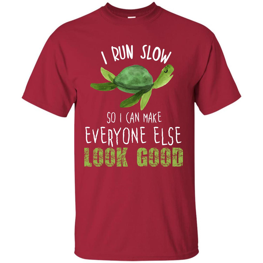 Turtle T-shirt I Run Slow So I Can Make Everyone Else Look Good Cardinal