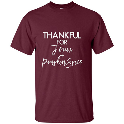 Thankful For Jesus And Pumpkin Spice T-shirt Maroon