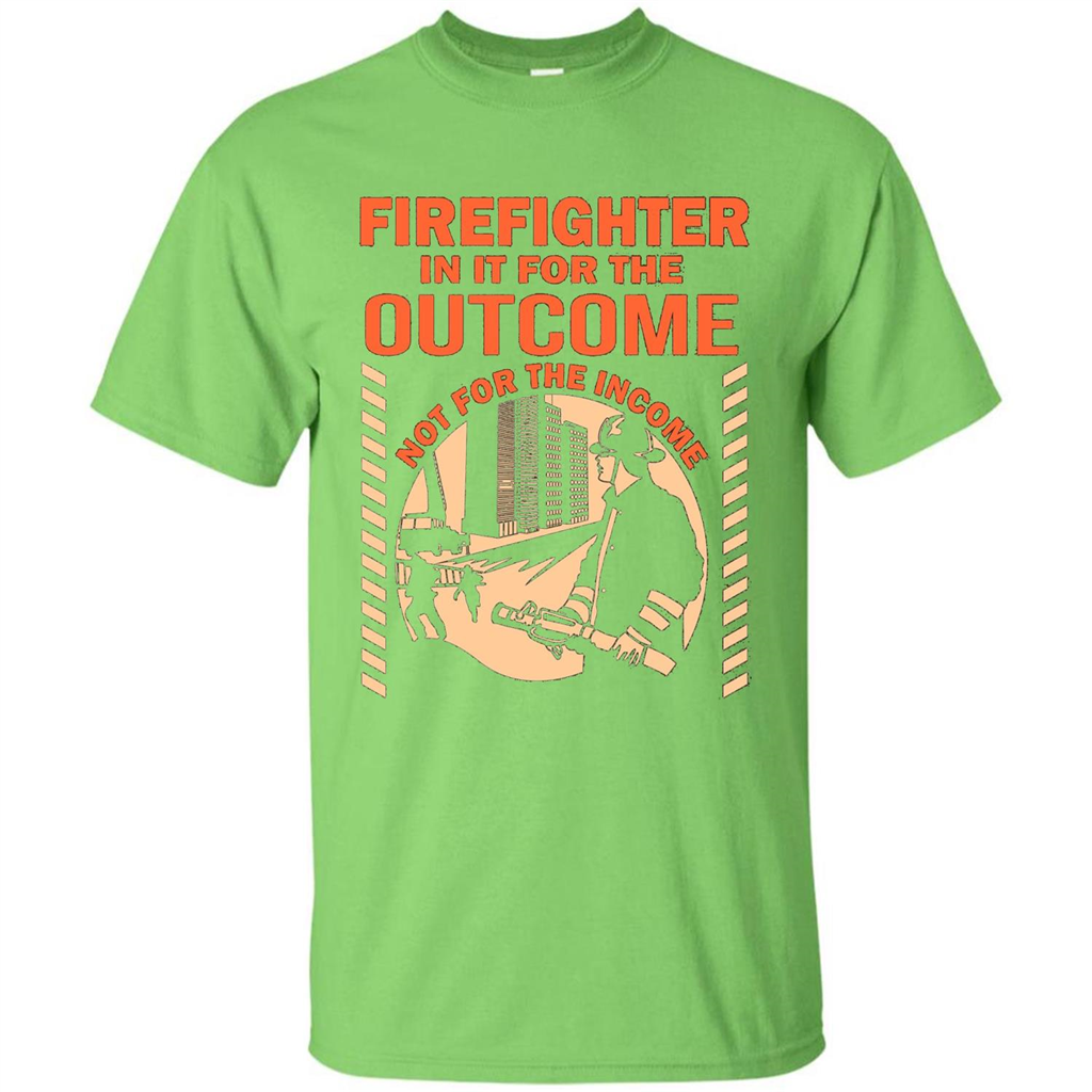 Firefighter T-shirt For The Outcome Not For The Income Lime