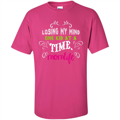 Mommy T-shirt Losing My Mind One Kid At A Time MomLife Heliconia