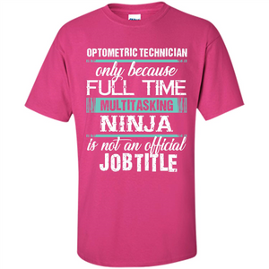 Funny Jobtitle T-shirt Optometric Technician Only Because