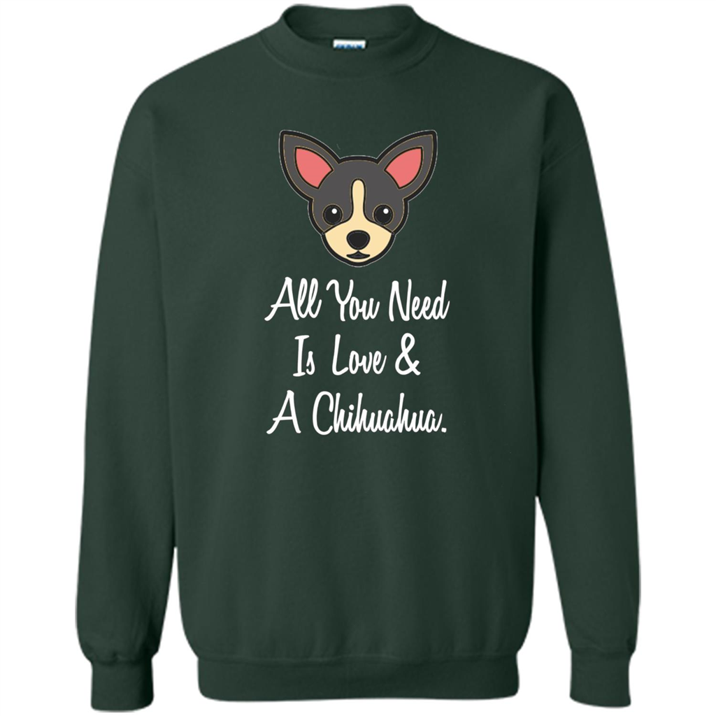 Chihuahua T-shirt All You Need Is Love And A Chihuahua Forest Green