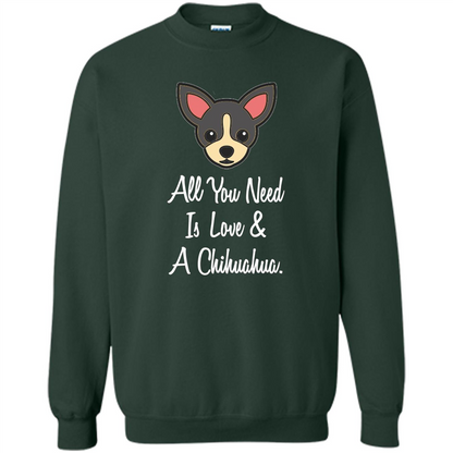Chihuahua T-shirt All You Need Is Love And A Chihuahua Forest Green