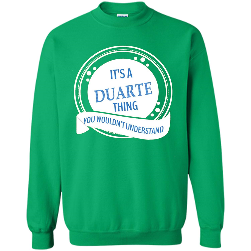 It'S A Duarte Thing You Wouldn't Understand T-shirt Irish Green