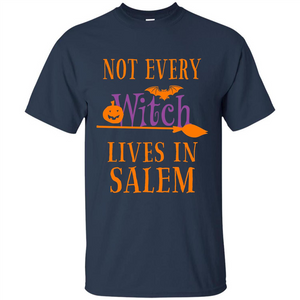 Halloween T-shirt Not Every Witch Lives In Salem T-Shirt