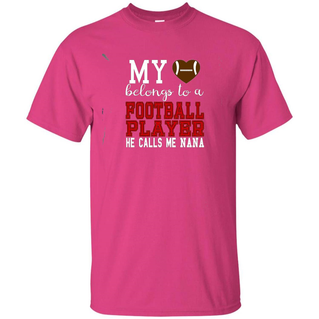 My Belongs To A Footbal Player He Calls Me Nana T-shirt Heliconia