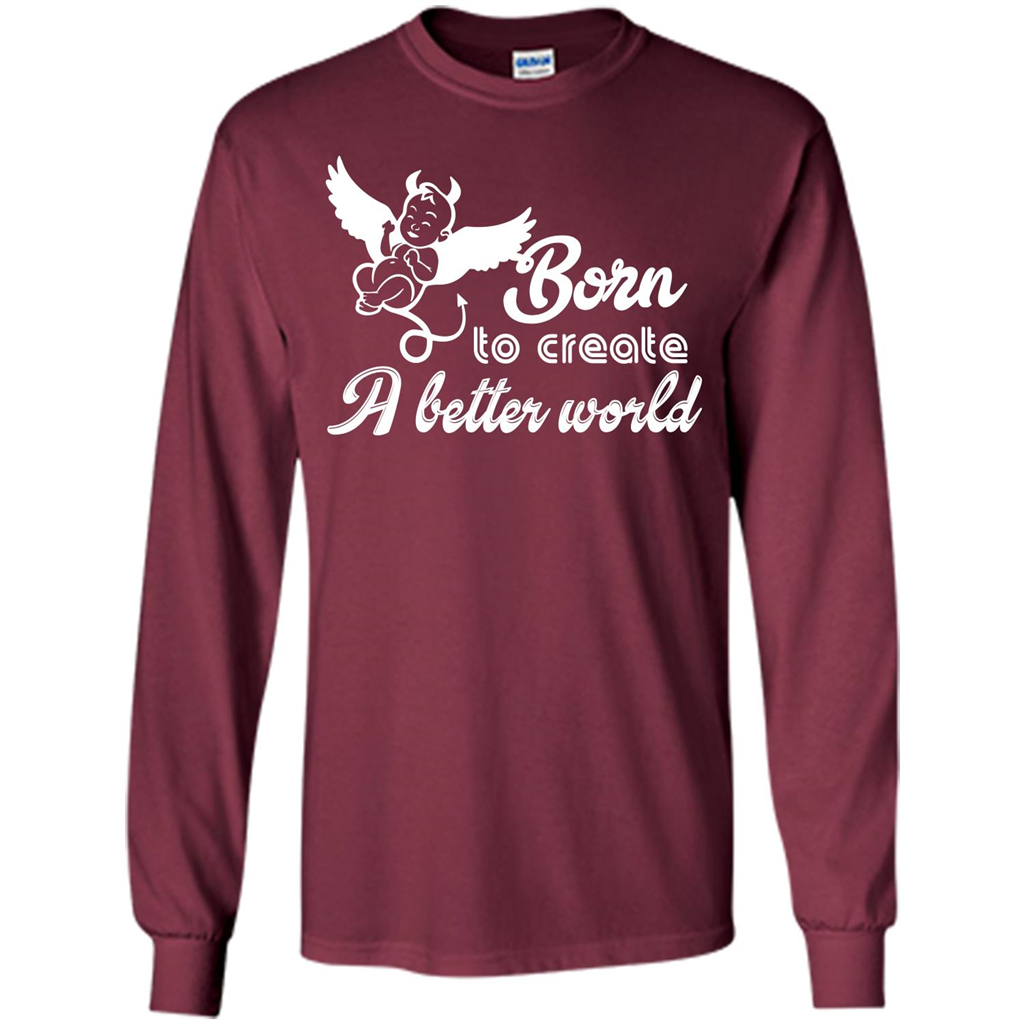 Baby T-shirt Born To Create A better World T-shirt Maroon