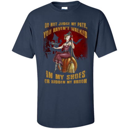 Do Not Judge My Path You Haven't Walked In My Shoes T-shirt Navy