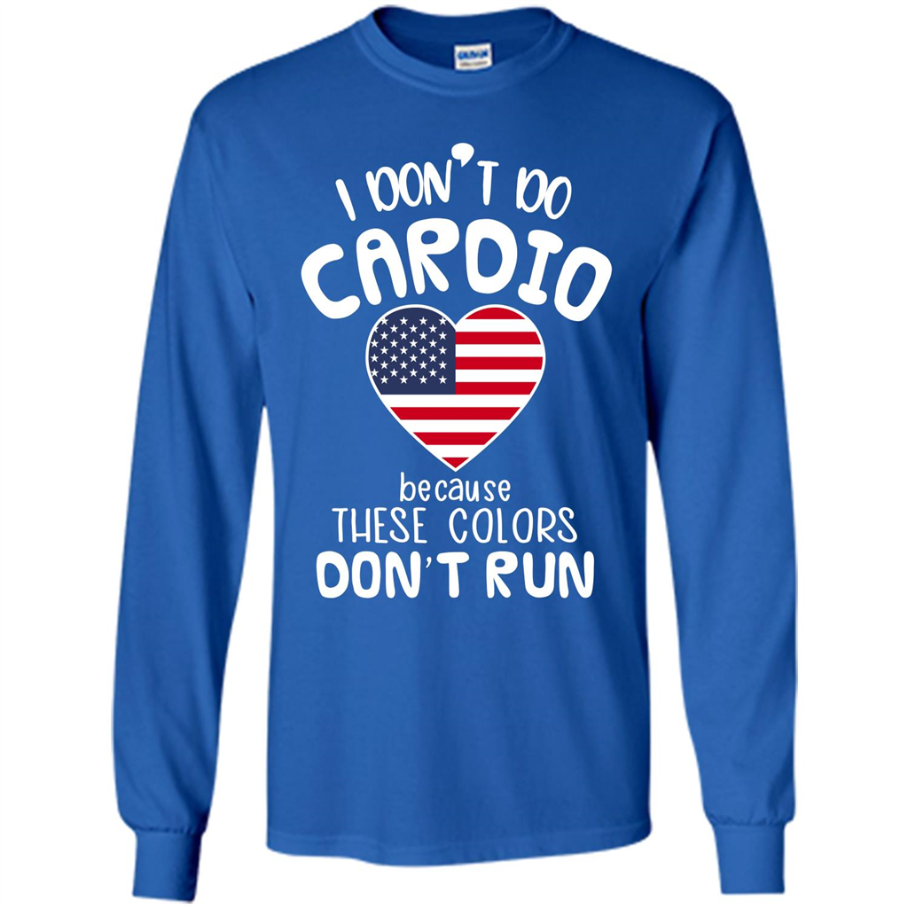 American T-shirt I Don't Do Cardio Because These Colors Don't Run Royal