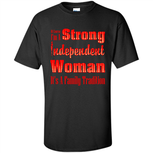 Womans T-shirt I'm A Strong Independent Woman It's A Family Tradition Black