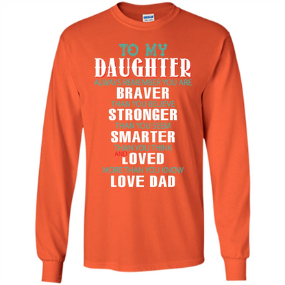 Daughter T-shirt To My Daughter Always Remember You Are Braver Than You Believe Orange