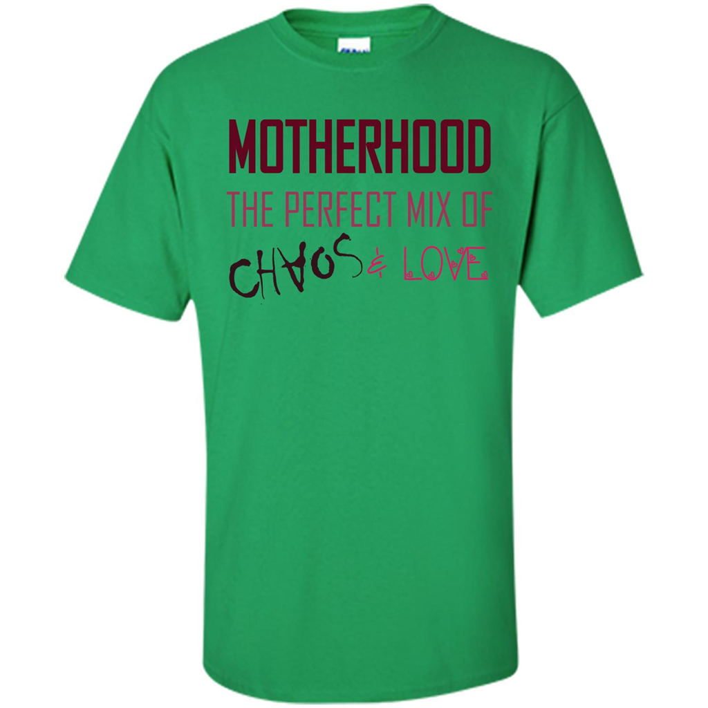 Motherhood T-shirt The Perfect Mix Of Chaos And Love Irish Green