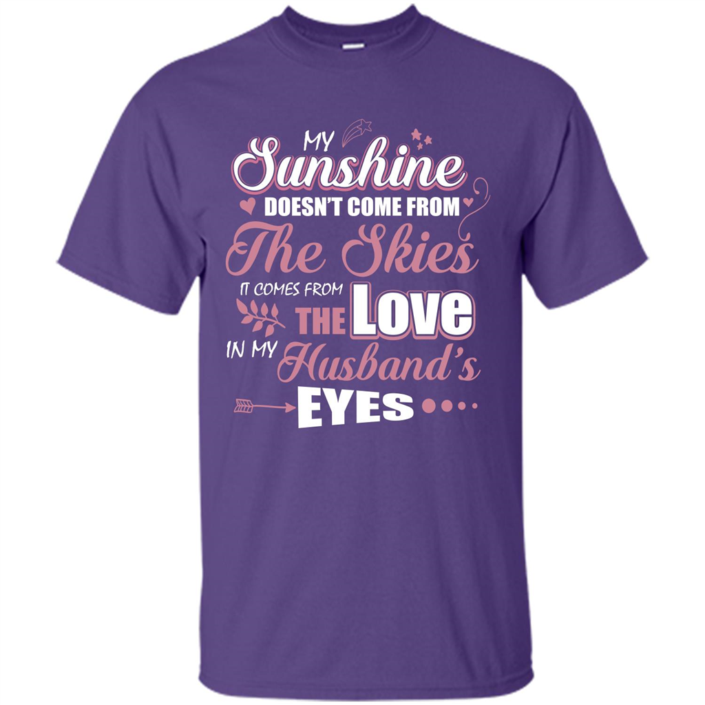 Wife T-shirt My Sunshine Comes From The Love In My Husband's Eyes Purple