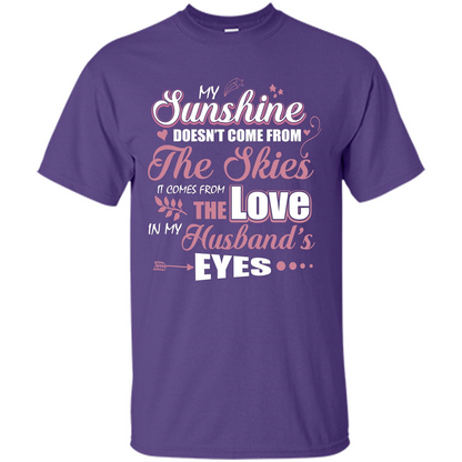 Wife T-shirt My Sunshine Comes From The Love In My Husband's Eyes Purple