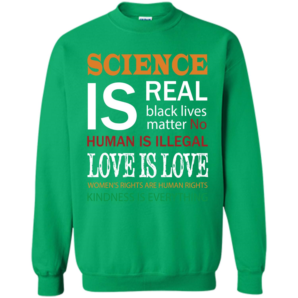 Science Is Real Black Lives Matter No Human Is Illegal Love Is Love T-shirt Irish Green