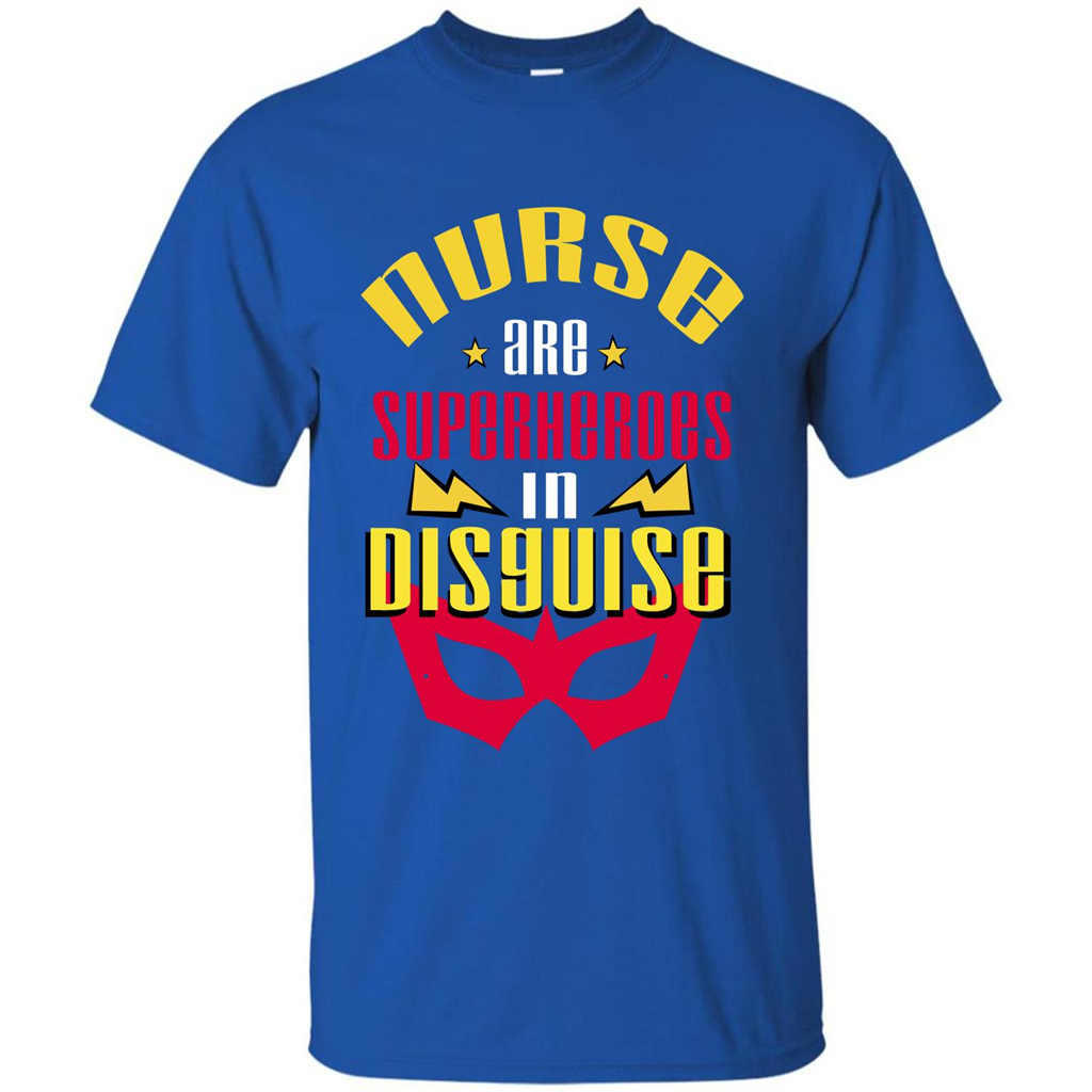 Nurse T-shirt Nurse Are Superheroes In Disguise Royal