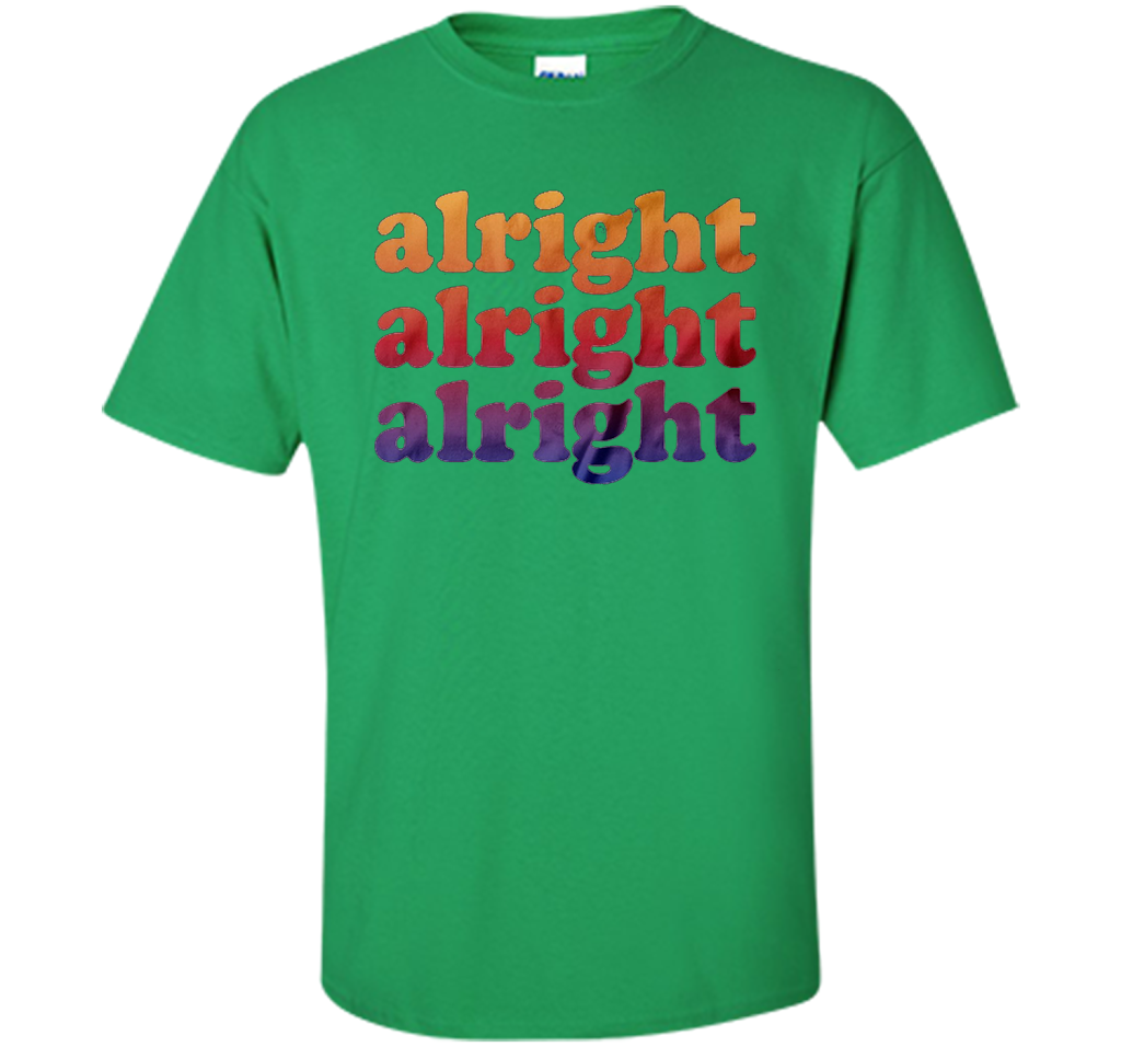 Alright Alright Alright T-shirt Irish Green
