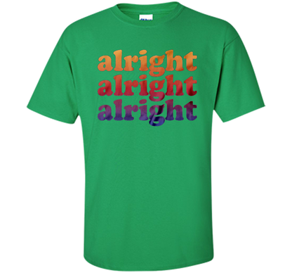Alright Alright Alright T-shirt Irish Green