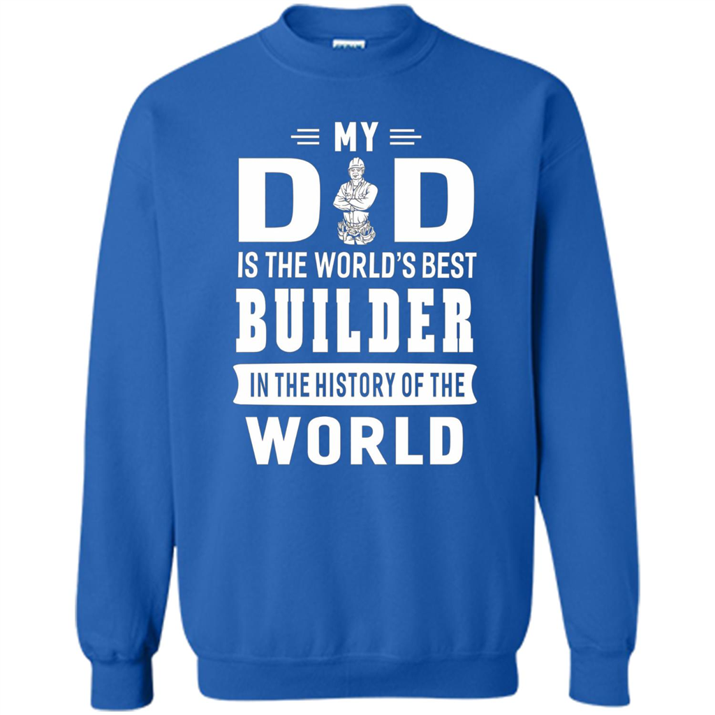 My Dad Is The World's Best Builder T-shirt Father Gift