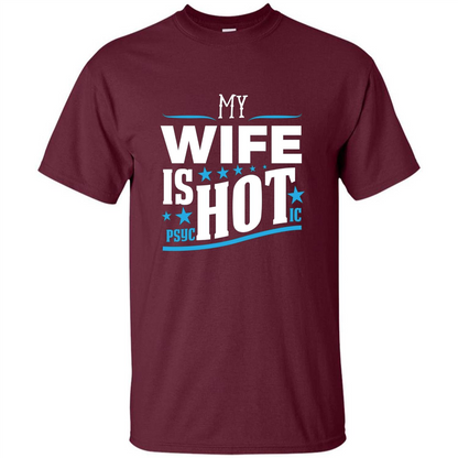 My Wife Is Psychotic T-Shirt Husband T-shirt Maroon