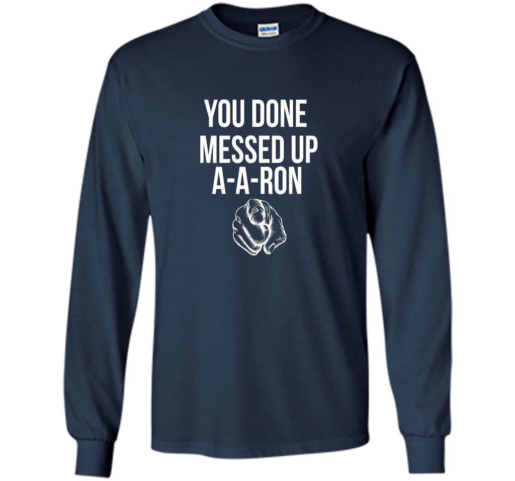 You Done Messed Up A A Ron T-shirt Navy