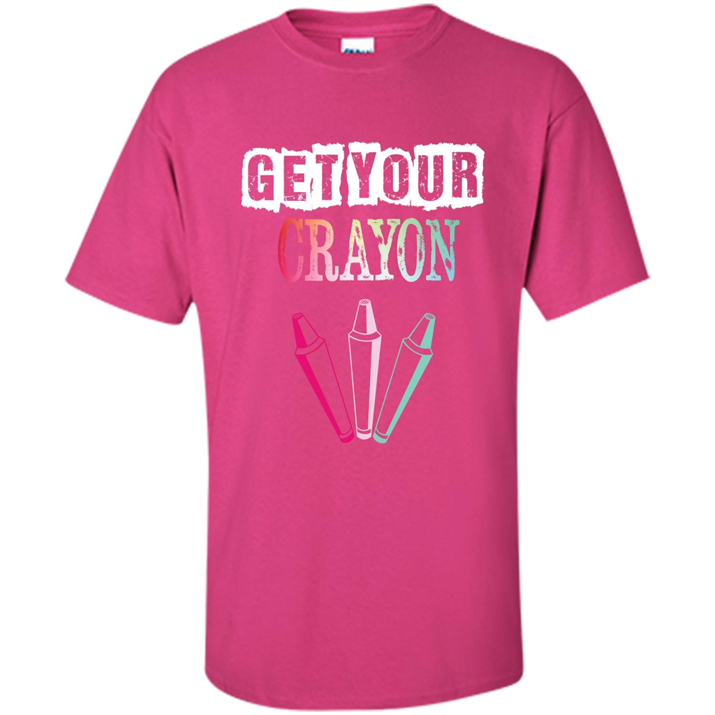 Teacher Lover T-shirt Get Your Crayon Heliconia