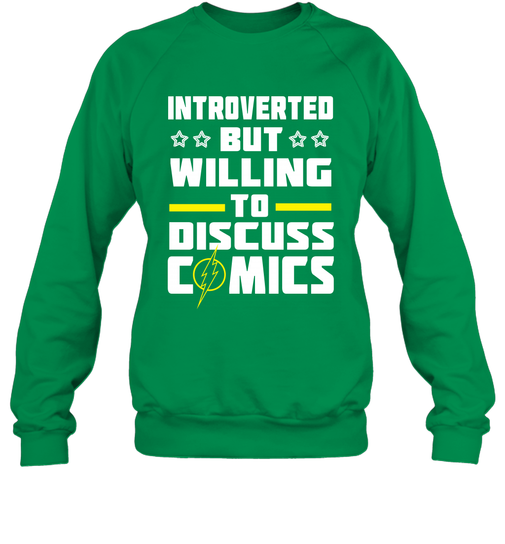Introverted But Willing To Discuss Comics Shirt Sweatshirt Sweatshirt Irish Green