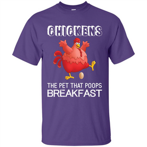 Chickens The Pet That Poops Breakfast T-shirt