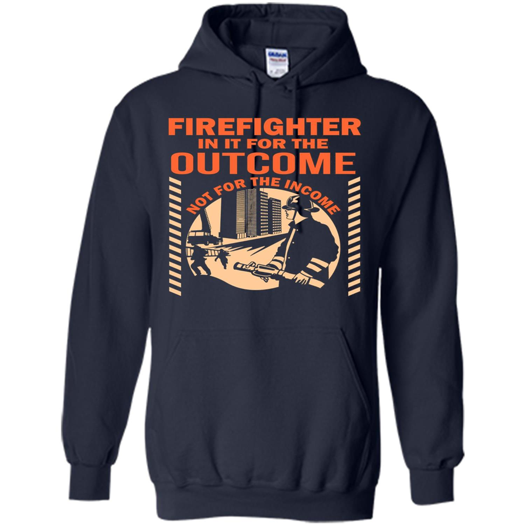 Firefighter T-shirt For The Outcome Not For The Income Navy