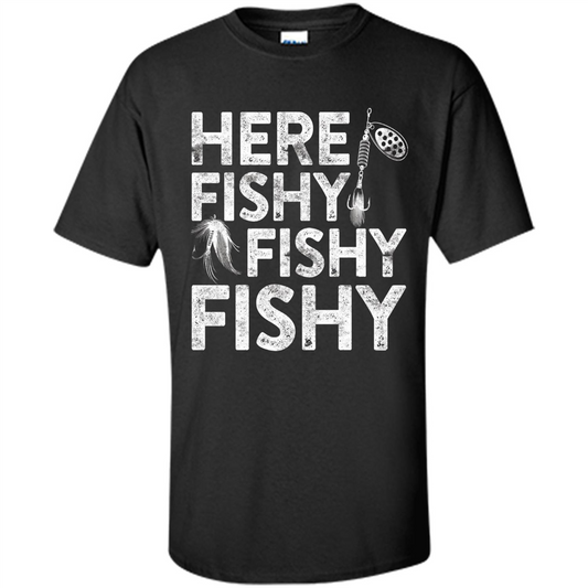 Funny Fisherman T-shirt Here Fishy Fishy Fishy T-Shirt Black