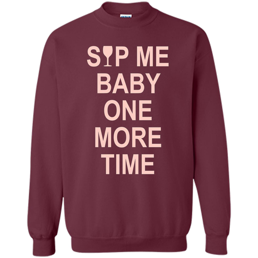 Wine Lover T-shirt Sip Me Baby One More Time T-shirt Maroon