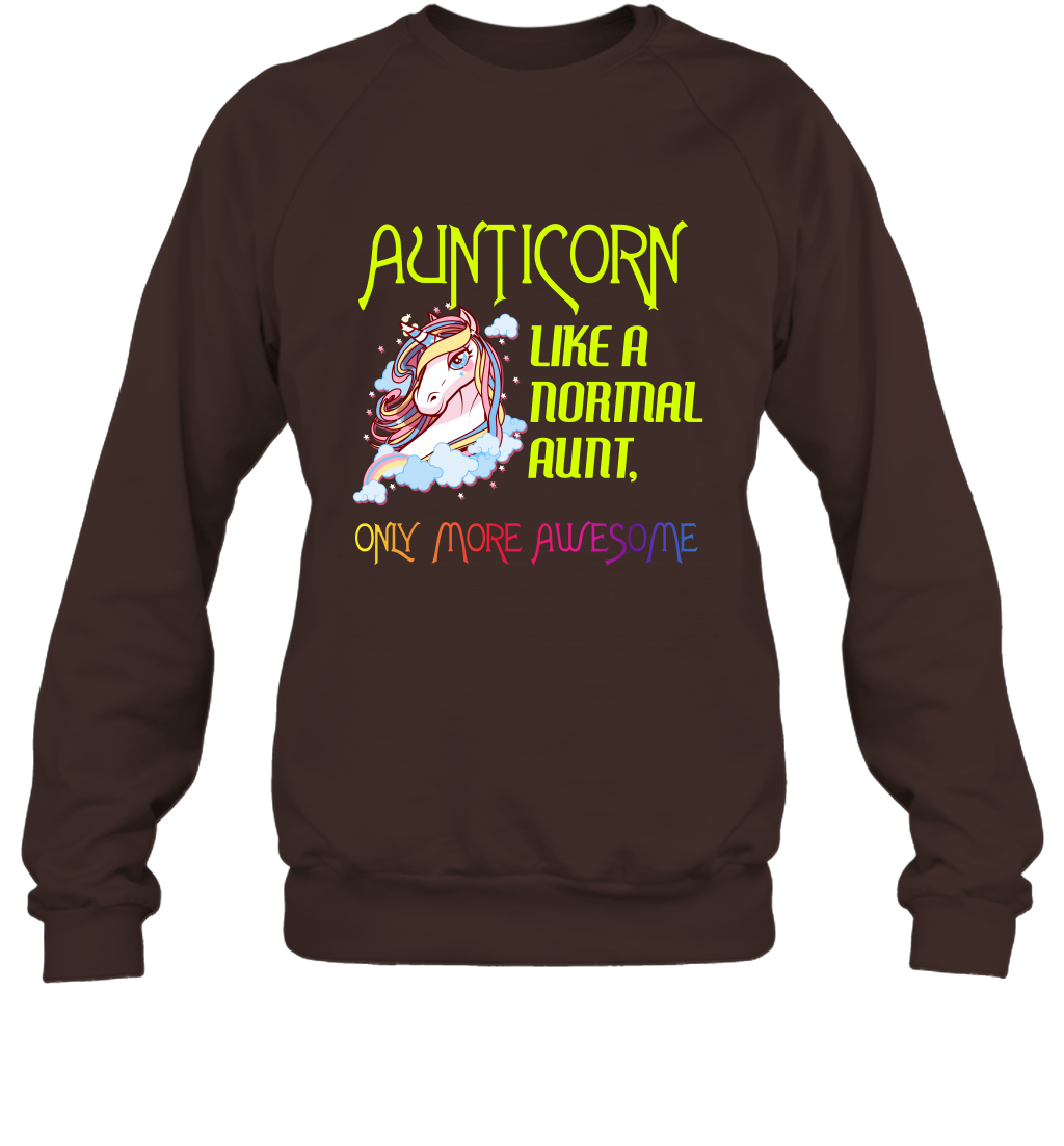 Aunticorn Like A Normal Aunt Only More Awesome Shirt Sweatshirt Sweatshirt Dark Chocolate