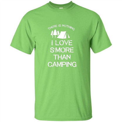 There is Nothing I Love S'more Than Camping T-shirt Lime