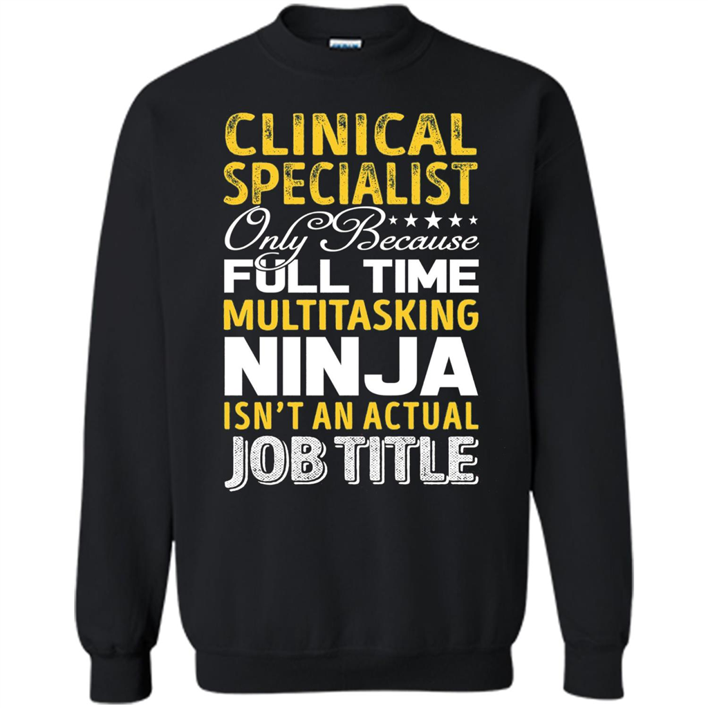 Clinical Specialist Is Not An Actual Job Title T-shirt Black