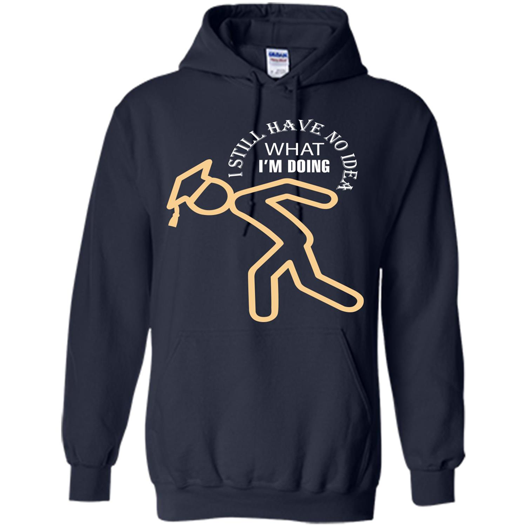 Funny Graduation T-shirt I Still Have No Idea What I‰۪m Doing Navy