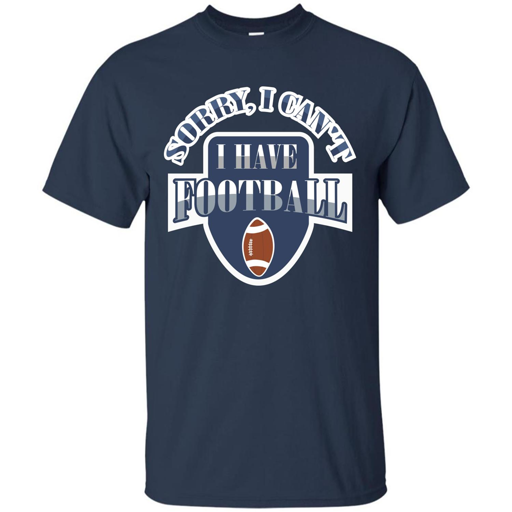 Football T-shirt Sorry, I Can't I Have Football Navy