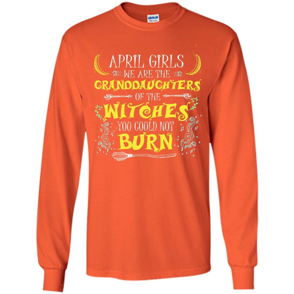 Halloween T-shirt April Girls We Are The Granddaughters Of The Witches You Could Not Burn Orange