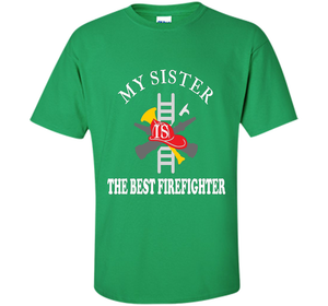 Sister Best Firefighter T Shirt Love Gift TShirt shirt