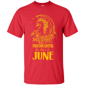 June Unicorn T-shirt Unicorn Queens Are Born In June