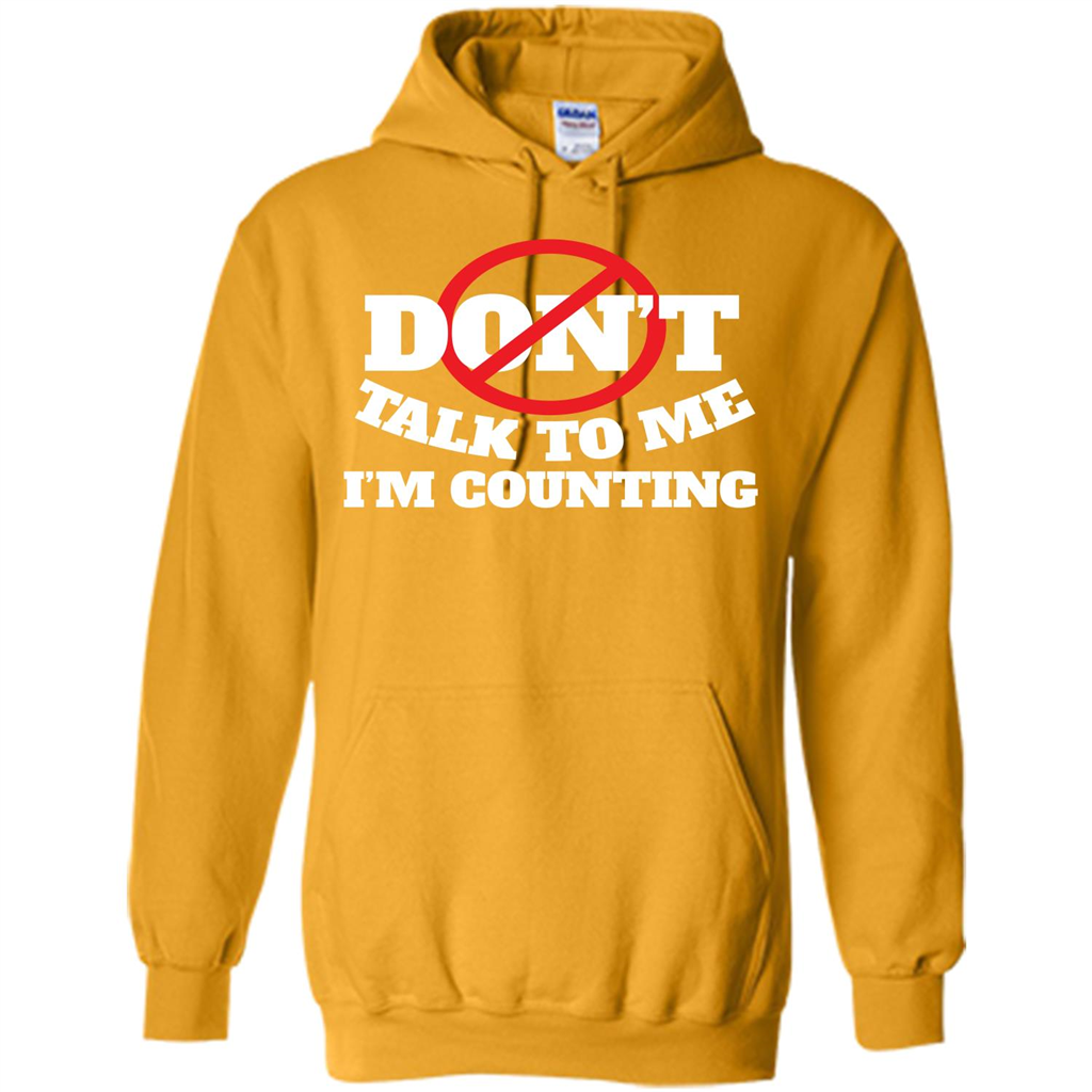 Dont Talk To Me Im Counting T-shirt Gold