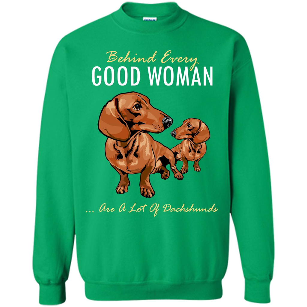 Dachshunds T-shirt Behind Every Good Woman T-shirt Irish Green