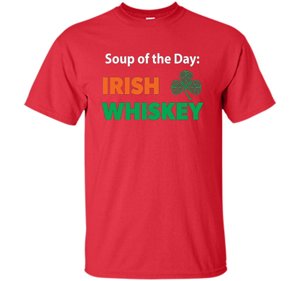 Irish Whiskey Drinking T-shirt Soup Of The Day T-shirt Red