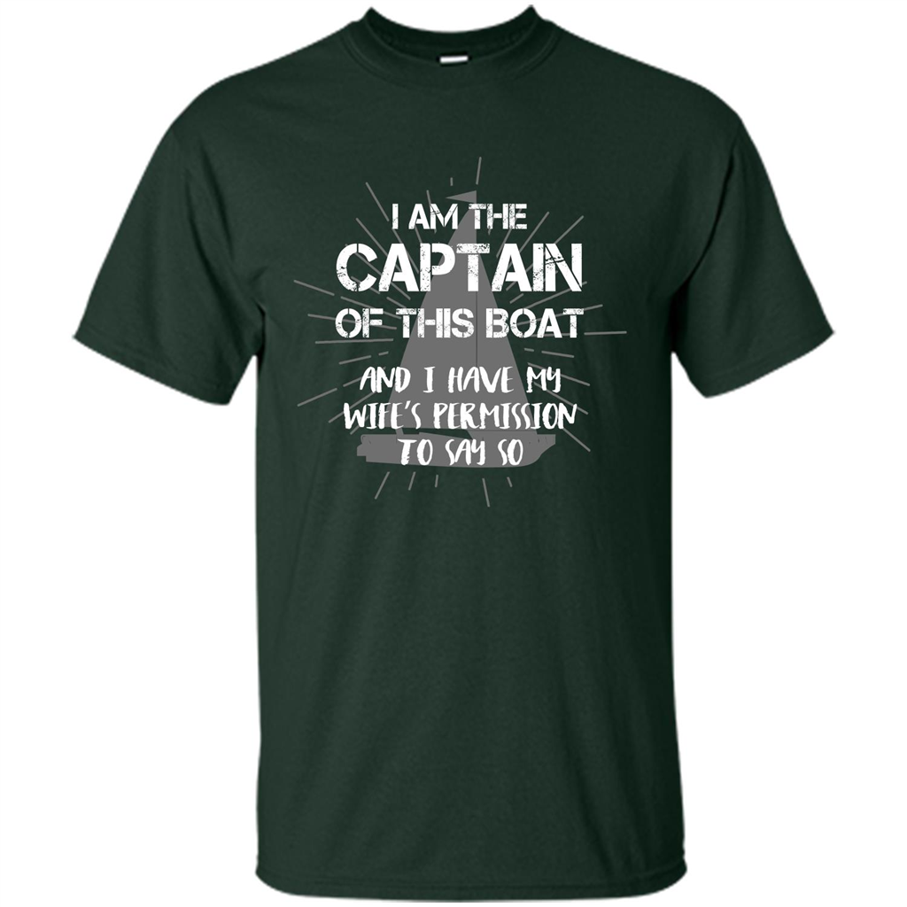 I Am The Captain Of This Boat Forest Green