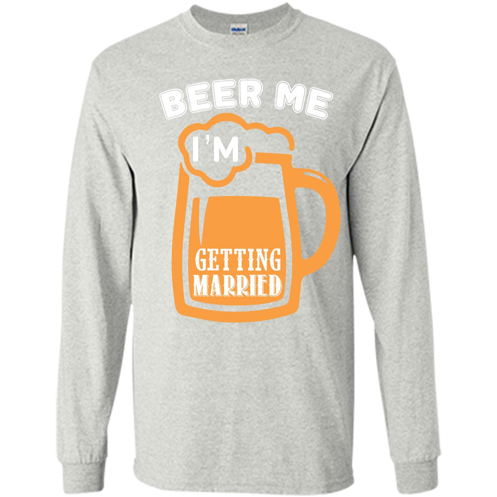 Beer T-shirt Beer Me Iäó»m Getting Married Ash