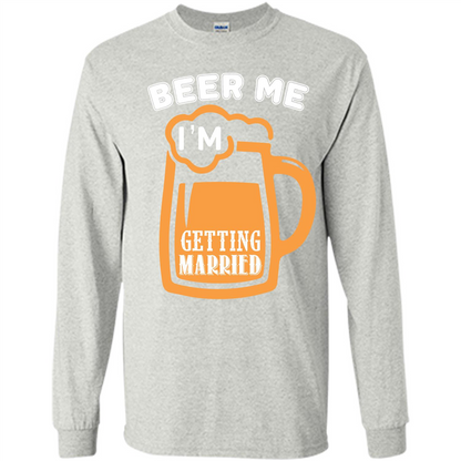 Beer T-shirt Beer Me Iäó»m Getting Married Ash