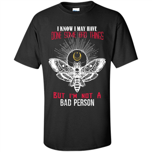 I Know I May Have Done Some Bad Things But I‰۪m Not A Bad Person Black
