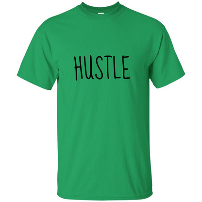 Hustle T-shirt Inspiration For Business Irish Green
